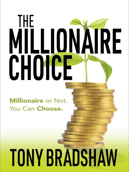 Title details for The Millionaire Choice by Tony Bradshaw - Available